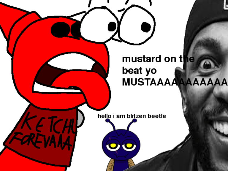 ketch be like Mustard on the beat yo MUSTAAAAAAAAAAAAAARD comment “i fucking hate blitzen beetle”